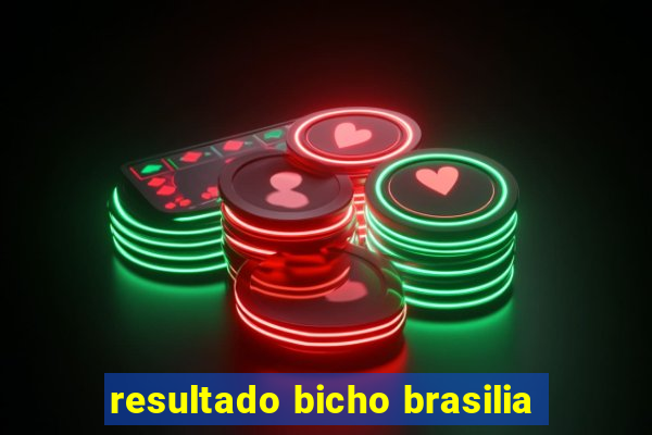 resultado bicho brasilia